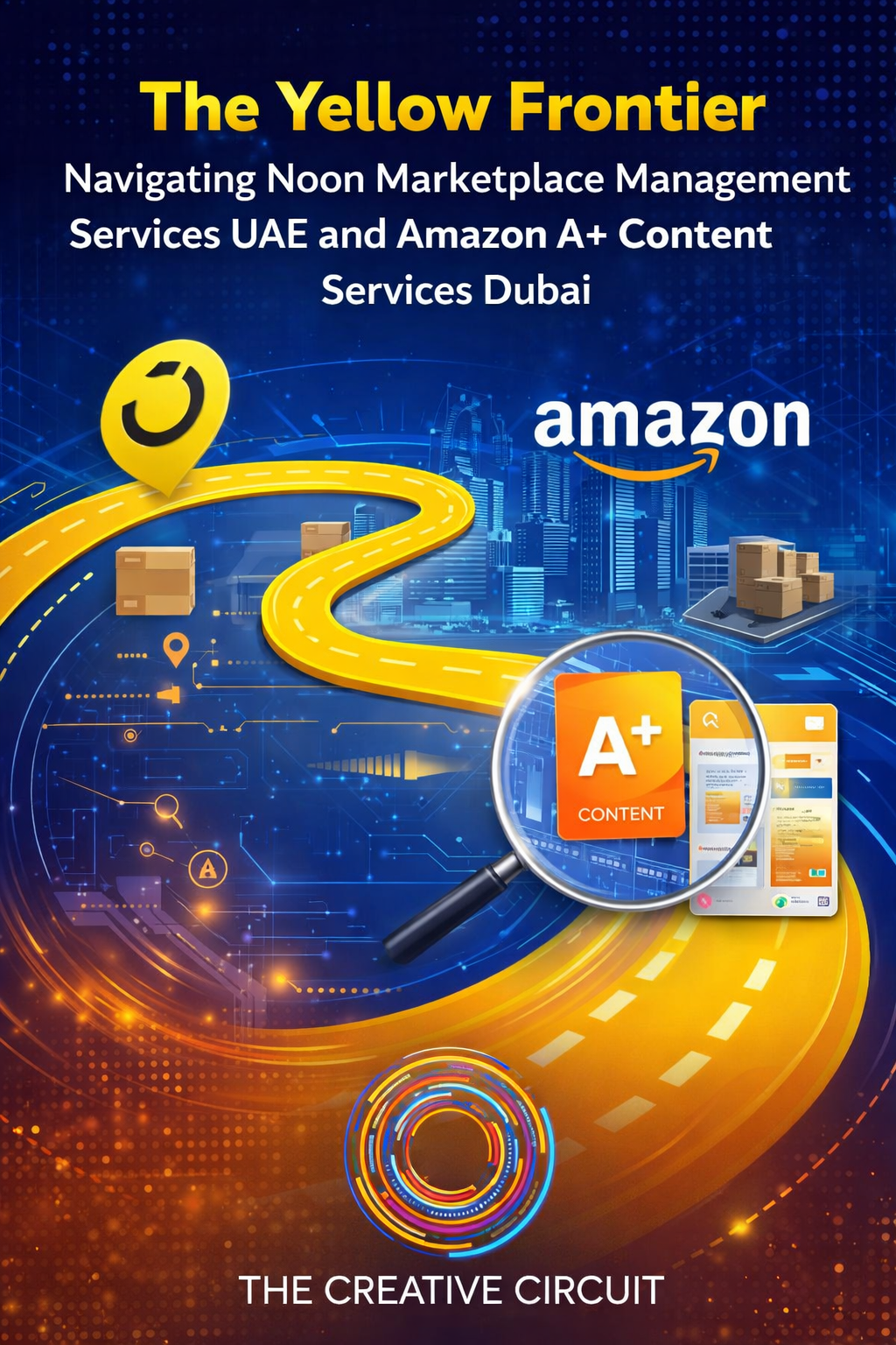 The Yellow Frontier: Navigating Noon Marketplace Management Services UAE and Amazon A+ Content Services Dubai