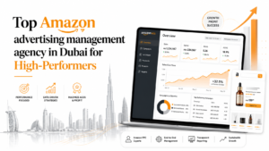 Top Amazon advertising management agency in Dubai for High-Performers